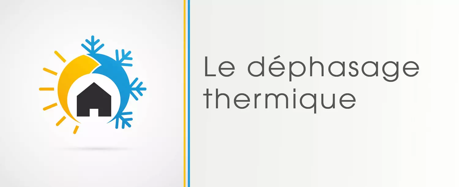 Qu'est-ce que le déphasage thermique ?