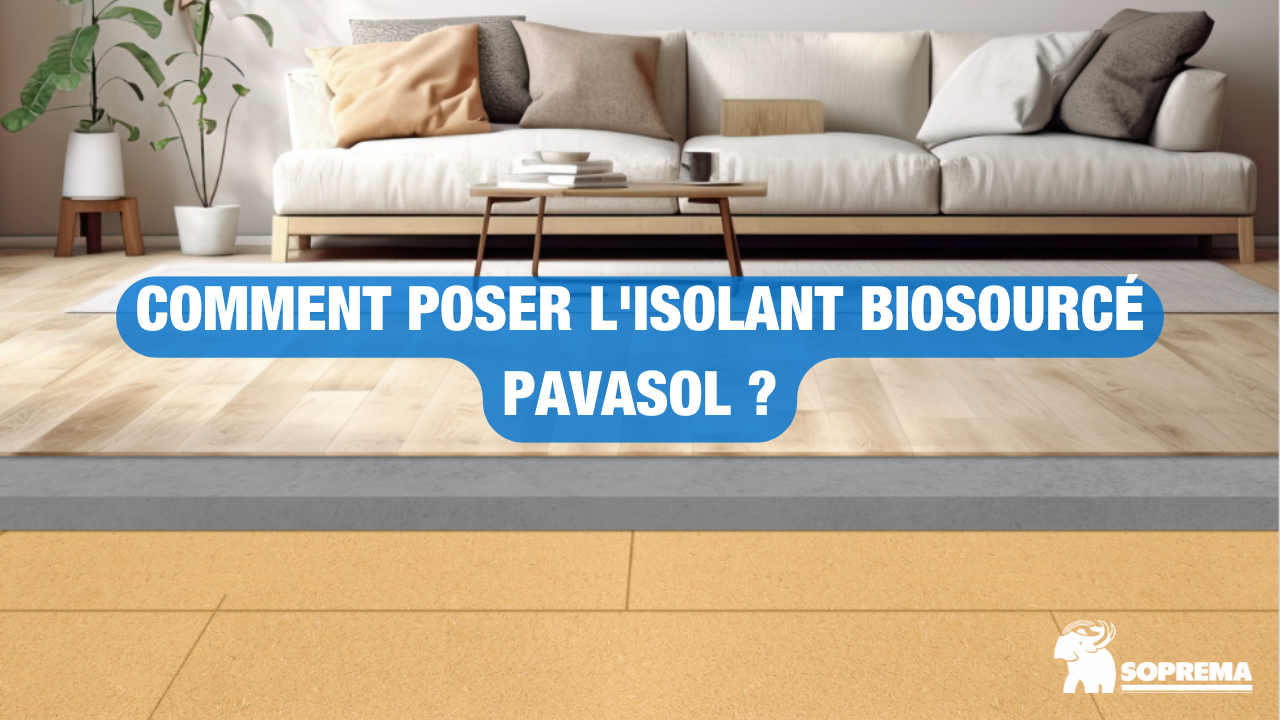 Comment poser l'isolant biosourcé Pavasol ?
